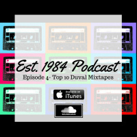 Established 1984 Podcast- Episode 4 (Top 10 Mixtapes in Duval History)
