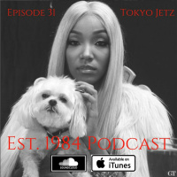 Established 1984 Podcast- Episode 31 (Tokyo Jetz)