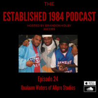 Established 1984 Podcast- Episode 24 (Qualaam Waters of Allpro Studios)