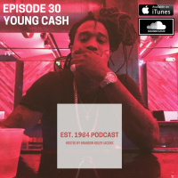Established 1984 Podcast- Episode 30 (Young Cash)