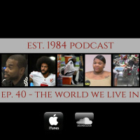 Established 1984 Podcast- Episode 40 (The World We Live In)