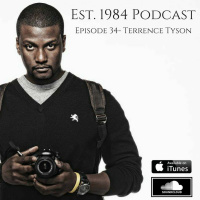 Established 1984 Podcast- Episode 34 (Terrence Tyson)