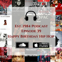 Established 1984 Podcast- Episode 39 (Happy Birthday Hip Hop)