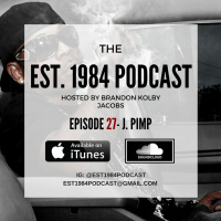 Established 1984 Podcast- Episode 27 (J. Pimp)