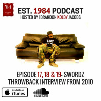Established 1984 Podcast- Episode 17 (Swordz Interview From 2010- Part 1)