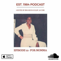 Established 1984 Podcast- Episode 22 (For Momma...)