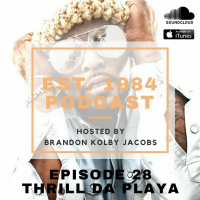 Established 1984 Podcast- Episode 28 (Thrill Da Playa)