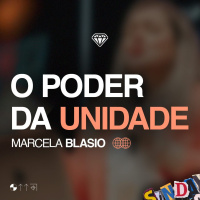 O poder da unidade - Marcela Blasio