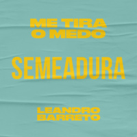 Série Me tira o medo - Semeadura - Leandro Barreto