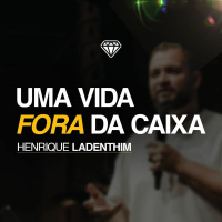 Uma vida fora da caixa - Henrique Ladenthim