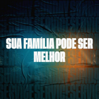 Sua família pode ser melhor - José Barreto