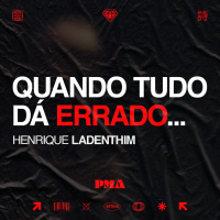Quando tudo dá errado - Henrique Ladenthim