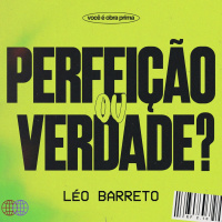 Perfeição ou verdade? - Léo Barreto