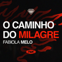 O caminho do milagre - Fabiola Melo