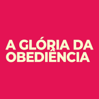 A Glória da Obediência - Miriam Morada