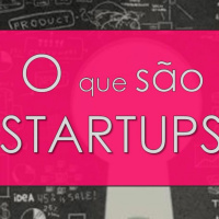O Que São Startups?