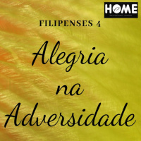 Alegria nas Adversidades - Filipenses 4:1