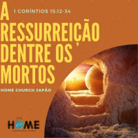 Episode 35: 1 Coríntios 15:12-34 - A Ressurreição dentre os Mortos