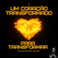 Episode 1: Um coração transformado para transformar - Pr. Gustavo da Silva