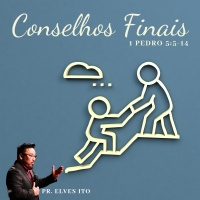 Episode 16: 1 PEDRO 5:5-14 - CONSELHOS FINAIS - PR. ELVES ITO