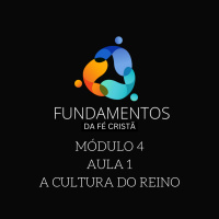 Episode 1: FUNDAMENTOS - MÓDULO 4 - AULA 1 - A CULTURA DO REINO