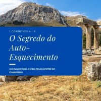 Episode 9: 1 Coríntios 4:1-5 - O Segredo do Auto-Esquecimento