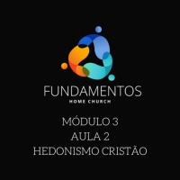 Episode 2: Fundamentos - Módulo 3 - Aula 2 - Hedonismo Cristão