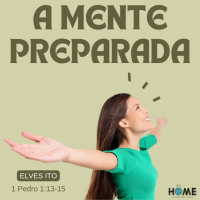 Episode 1: A MENTE PREPARADA - ELVES ITO - 1 PEDRO 1:13-15