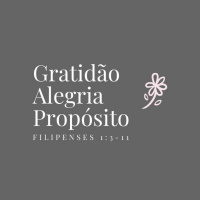 Gratidão, Alegria e Propósito - Filipenses 1:3-11