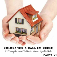 Colocando a Casa em Ordem - Parte VI 