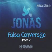 Jonas VII - Falsa Conversão - Jonas 2