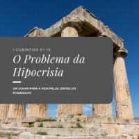 Episode 11: 1 Coríntios 5:1-13 - O Problema da Hipocrisia