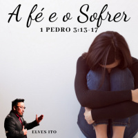 Episode 10: 1 Pedro 3:13-17 - A Fé e o Sofrer - Elves Ito