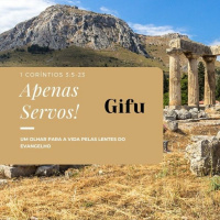 Episode 8: 1 Coríntios 3:5-23 - Apenas Servos - GIFU