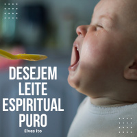 Episode 5: 1 Pedro 2:1-3 - Desejem o Leite Espiritual Puro - Elves Ito