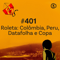 #401 - Roleta: Colômbia, Peru, Datafolha e Copa