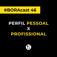 Instagram: perfil pessoal ou perfil profissional? | BORAcast 46