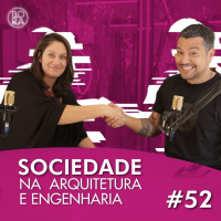 Sociedade na Arquitetura e Engenharia | BORAcast 52