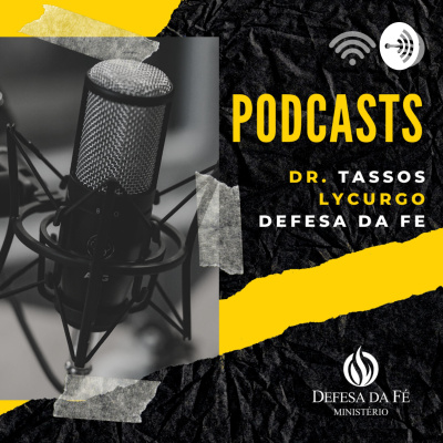Tassos Lycurgo | Defesa Da Fé Podcasts