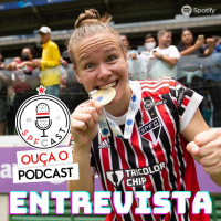SPFCast #240 - Entrevista com Maressa Luara - Volante do SPFC Feminino