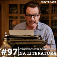 Juntacast #97 - Orgulhos e Preconceitos na Literatura
