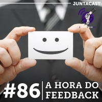Juntacast #86 - A Hora do Feedback