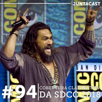 Juntacast #94 - Cobertura Clandestina da Comic Con 2018