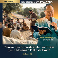 05 de Junho - Meditação Palavra do Senhor