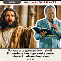 16 de fevereiro - Meditação da Palavra do Senhor