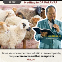 07 de fevereiro - Meditação da Palavra do Senhor