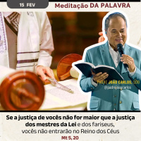 15 de fevereiro - Meditação da Palavra do Senhor