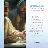 26 de ABRIL DE 2024 - Meditação da Palavra do Senhor