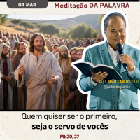 04 de março - Meditação da Palavra do Senhor