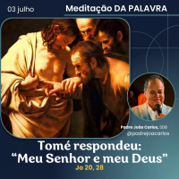 03 de Julho _ Meditação Palavra do Senhor